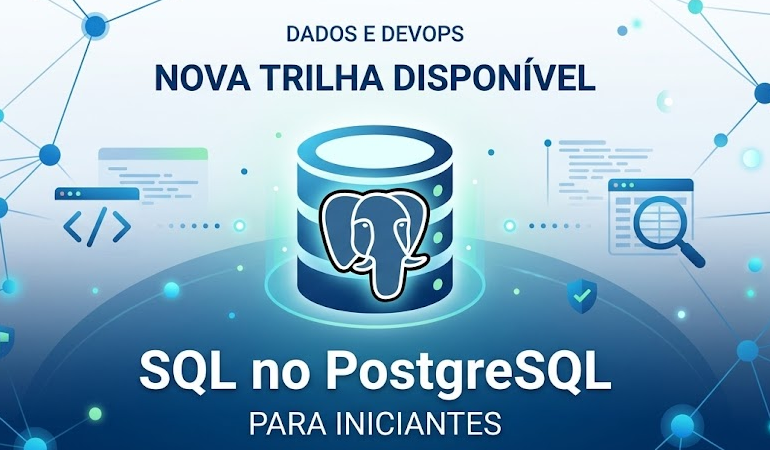 🚀Nova Trilha Disponível: SQL no PostgreSQL para Iniciantes!