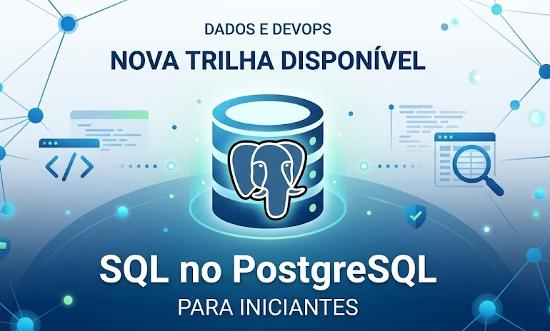 🚀Nova Trilha Disponível: SQL no PostgreSQL para Iniciantes!